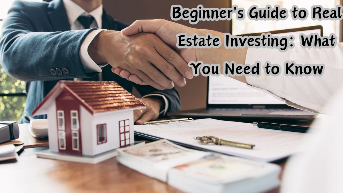 Beginner's Guide to Real Estate Investing: What You Need to Know