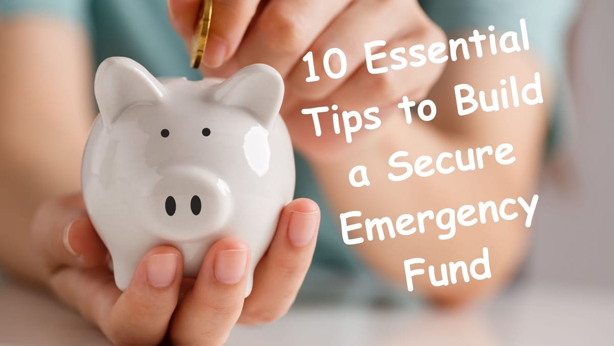 10 Essential Tips to Build a Secure Emergency Fund